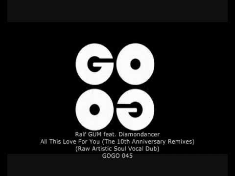 Ralf GUM feat. Diamondancer - All this Love for you (Raw Artistic Soul Vocal Dub) - GOGO 045