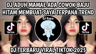 Download lagu DJ ADUH MAMAE ADA COWOK BAJU HITAM MEMBUAT SAYA TERPANA VIRAL TIKTOK 2025‼️ TREND VELOCITY mp3