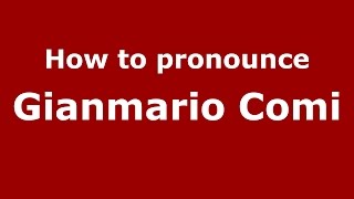 How to pronounce Gianmario Comi