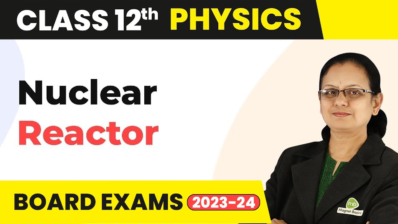 Nuclear Reactor (Part 2) - Nuclei | Class 12 Physics | CBSE 2024-25