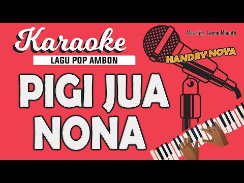 Karaoke PIGI JUA NONA - Handry Noya // Music By Lanno Mbauth