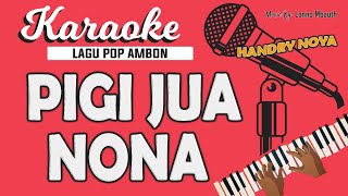 Download lagu Karaoke PIGI JUA NONA - Handry Noya // Music By Lanno Mbauth mp3