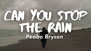 Can You Stop The Rain (Lyrics) By Peabo Bryson