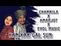 KAN KAR GAL SUN MAKHNA AMAR SINGH CHAMKILA X AMARJOT X EVOL MUSIC