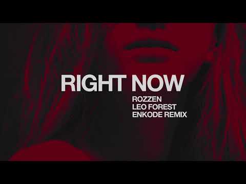 Rozzen, Leo Forest - Right Now (Enkode Remix) [Official Audio]