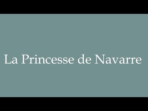 How to Pronounce ''La Princesse de Navarre'' Correctly in French