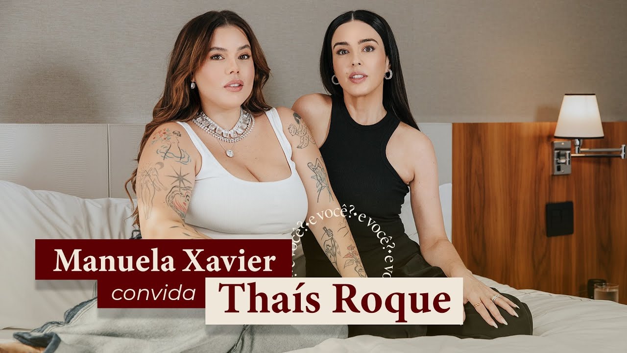 E você? | Manu Xavier e Thaís Roque