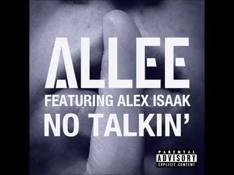 Allee Ft. Alex Isaak - No Talkin'