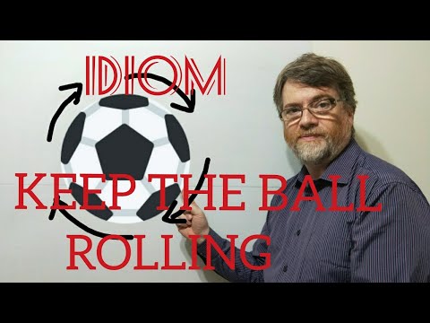 Why Do We Say Keep the Ball Rolling? Tutor Nick P - Idioms (345) Keep the Ball Rolling - Origin