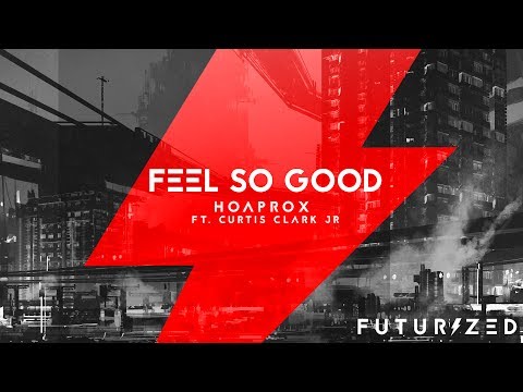 Hoaprox - Feel So Good ft. Curtis Clark Jr.
