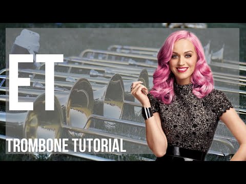 How to play ET by Katy Perry on Trombone (Tutorial)