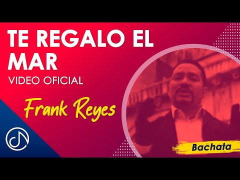 Te Regalo El MAR 🛍  - Frank Reyes [Video Oficial]