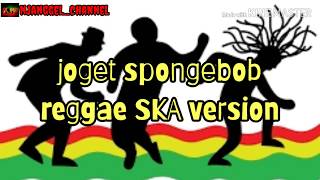 Download lagu JOGET SPONGEBOB reggae version SKA terbaru mp3