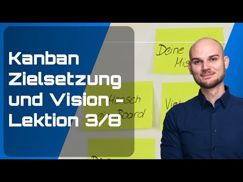 Kanban Zielsetzung und Vision - Lektion 3/8