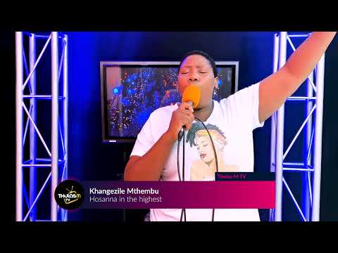 Khangezile Mthembu - Hosanna in the highest