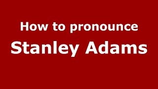 How to pronounce Stanley Adams
