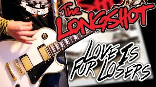 The Longshot - Love Is For Losers Guitar Cover 1080P