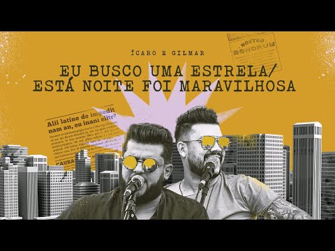 Eu Busco Uma Estrela  Esta Noite Foi Maravilhosa - Ícaro e Gilmar