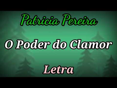 O Poder do Clamor (LETRA) Patricia Pereira