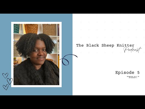 The Black Sheep Knitter Podcast - Episode 5: YOLO!