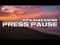 Kita Alexander - Press Pause (Lyrics)