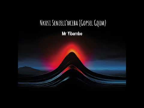 Mr Yibambe _ Nkosi Senzeli'nceba (Gospel Gqom)