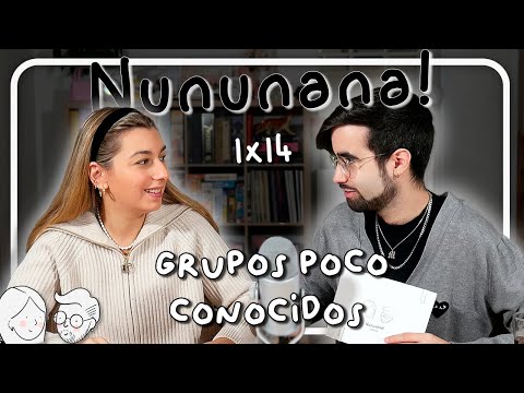 GRUPOS POCO CONOCIDOS/NUGUS | Nununana! 1x14