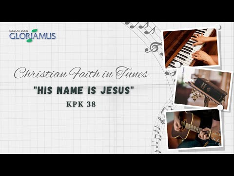 KPK 38 - His Name is Jesus  - GLORIAMUS Christian Faith in Tunes #114
