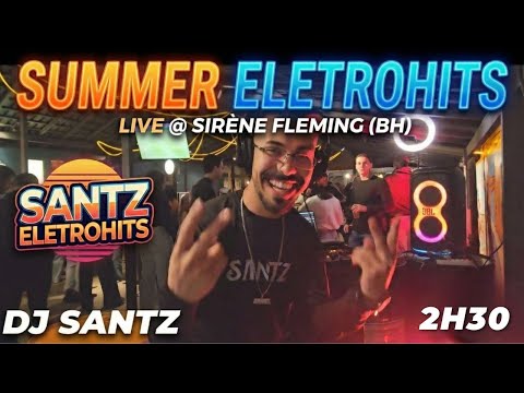 Summer Eletrohits Set | #SantzEletrohits Live @ Sirène Fleming (Belo Horizonte - MG) | #DJSantz