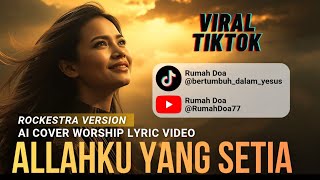 Download lagu ALLAHKU YANG SETIA | YESHUA ABRAHAM (AI COVER) LYRIC VIDEO - ROCKESTRA VERSION mp3