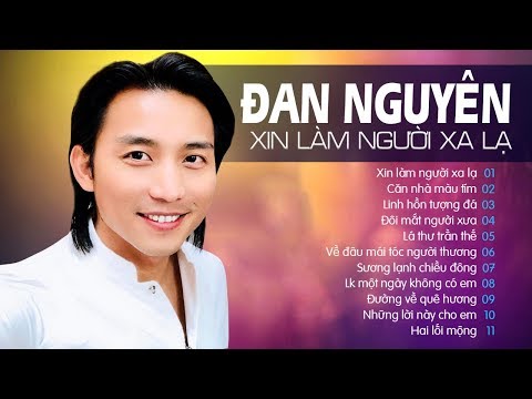 LK XIN LÀM NGƯỜI XA LẠ, CĂN NHÀ MÀU TÍM - ĐAN NGUYÊN | NHẠC TRỮ TÌNH HẢI NGOẠI BUỒN XÓT XA LÒNG
