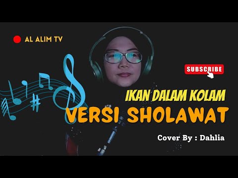 LAGU IKAN DALAM KOLAM VERSI "SHOLAWAT" | BY DAHLIA
