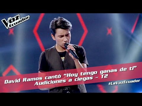 David Ramos cantó “Hoy tengo ganas de ti” - Audiciones a ciegas - T2 - La Voz Ecuador