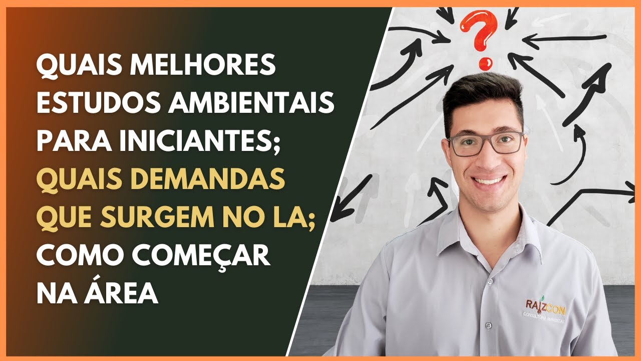 Quais melhores estudos ambientais; quais demandas que surgem no LA; como começar na área