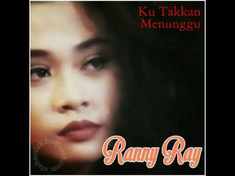 Ranny Ray   Ku Takkan Menunggu 1996