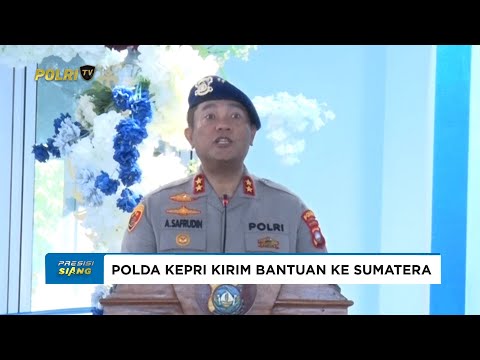 POLDA KEPRI KIRIM BANTUAN KEMANUSIAAN UNTUK KORBAN BENCANA ALAM SUMATERA