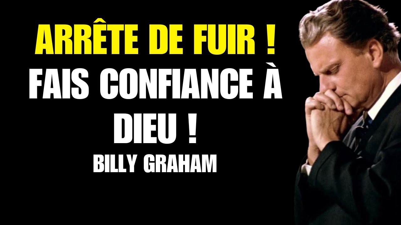 Billy Graham | NE FUIS RIEN DANS TA VIE, FAIS CONFIANCE AUX PLANS DE DIEU