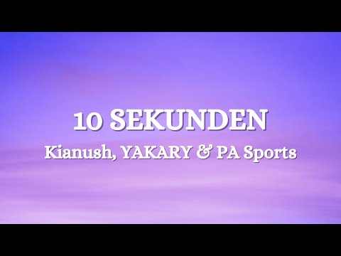 Kianush, YAKARY & PA Sports - 10 SEKUNDEN (Lyrics)