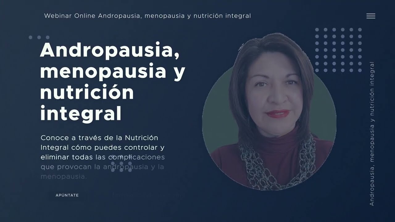 Video de presentación Webinar Andropausia, Menopausia y Nutrición Integral