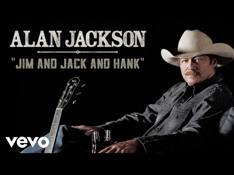 Alan Jackson - Jim And Jack And Hank (Audio)