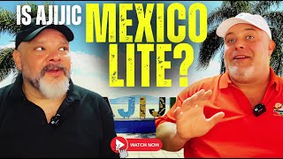 IS AJIJIC MEXICO LITE? Lake Chapala, Ajijic
