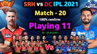 IPL 2021 - Delhi Capitals Vs Sunrisers Hyderabad playing 11 | 20th match | SRH vs DC playing 11