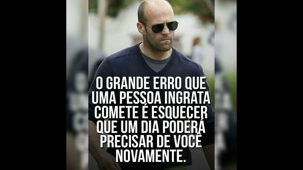Maior erro de uma pessoa ingrata pode é esquecer que um dia poderá precisar de você novamente