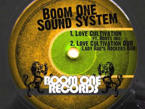 Boom One Sound System - Love Cultivation (ft. Roots Iric)