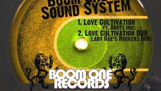 Boom One Sound System - Love Cultivation (ft. Roots Iric)