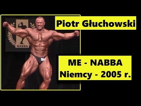 Piotr Głuchowski - ME w Kulturystyce  - NABBA - 2005 - Niemcy