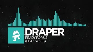 [Indie Dance] - Draper - Ready For Us (feat. Sykes) [Monstercat Release]