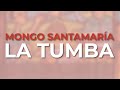Mongo Santamaría - La Tumba (Official Audio)