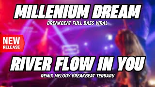 Download lagu DJ MILLENIUM DREAM X RIVER FLOW IN YOU MELODY BREAKBEAT VERSION FULL BASS 2026 mp3