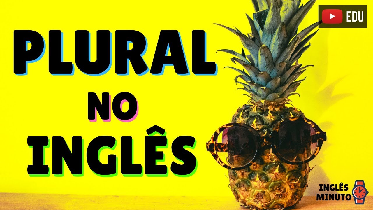 PLURAL em Inglês - Inglês Minuto - Como colocar palavras no plural em inglês
